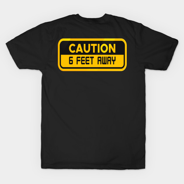 caution 6 feet away by DELLA73